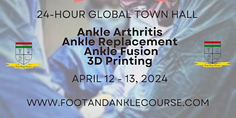 Global Foot & Ankle Town Hall: Ankle Arthritis, TAR, Fusion, 3D Printing