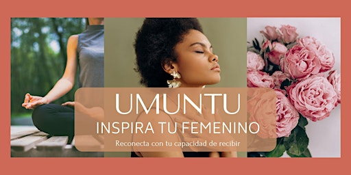 Imagem principal do evento UMUNTU - "Inspira a tu femenino" - Reconéctate con tu capacidad de recibir.