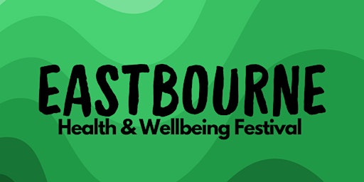 Image principale de Eastbourne Health & Wellbeing Festival