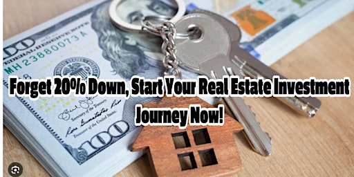 Image principale de Forget 20% Down Start Your Real Estate Investment Journey Now