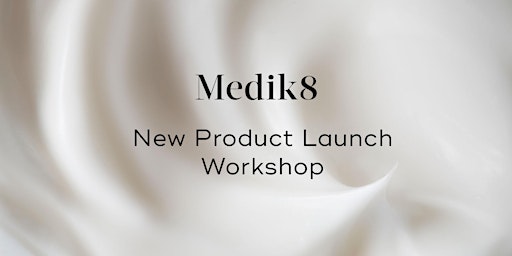 Medik8 New Product Launch Workshop primary image