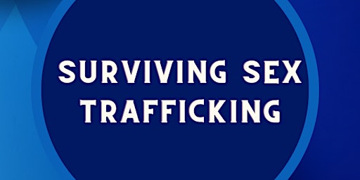 “Surviving Sex Trafficking” Virtual Film Screening & Documentary Discussion primary image