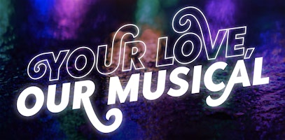 Hauptbild für Your Love, Our Musical