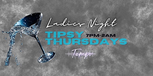 Tipsy Thursdays | Ladies Night primary image