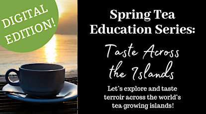 *DIGITAL CLASS* Taste Across the Islands: a Tea Tour!