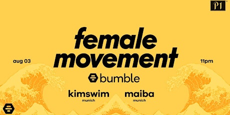 Bumble x P1 - Female Movement feat. Kimswim & Maiba