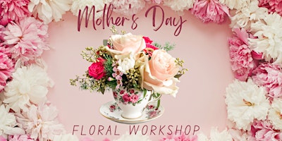 Primaire afbeelding van Mother's Day DIY workshop - Lovingly Tea Cup!