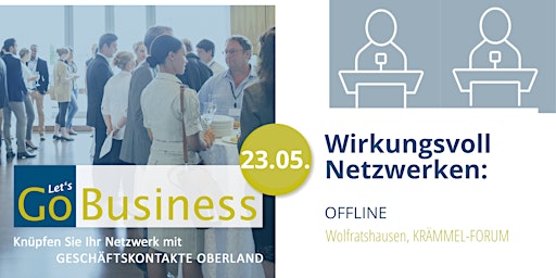 Hauptbild für GO Business Netzwerken No 213: Wirkungsvoll Netzwerken - OFFLINE