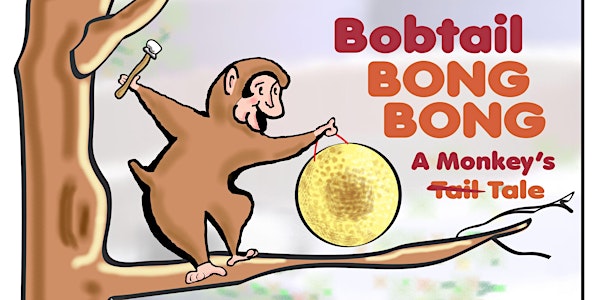 Bobtail Bong Bong: A Monkey's Tale