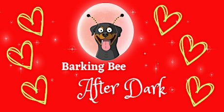 Barking Bee After Dark - Valentine Pop Up primary image