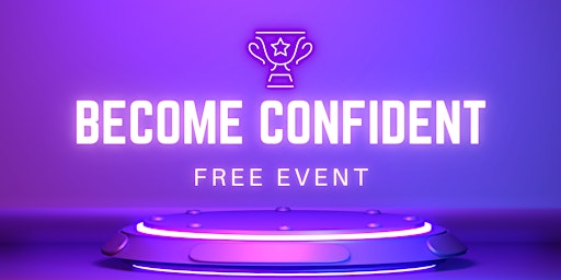 Free Event: Gain confidence in your life and work primary image