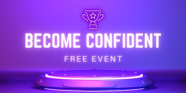 Free Event: Gain confidence in your life and work