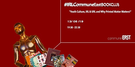 IRLCommuneEASTBookClub  : Youth Culture, IRL & URL and Why Printed Matter Matters!