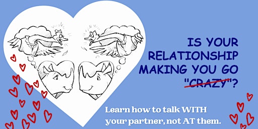 Image principale de Managing Your Crazy Relationship; Couple's Workshop PLUS 2 private sessions