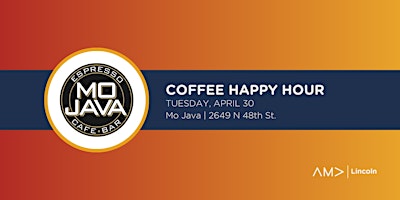 Imagen principal de AMA Lincoln Coffee Happy Hour at Mo Java