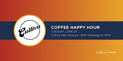 Imagen principal de AMA Lincoln Coffee Happy Hour at Cultiva East Campus