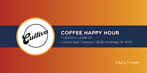 AMA Lincoln Coffee Happy Hour at Cultiva East Campus primary image