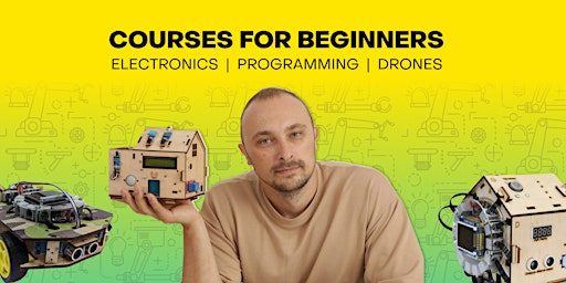 Electronics and Programming for Beginners: Smart-home & Ground-drone course primary image