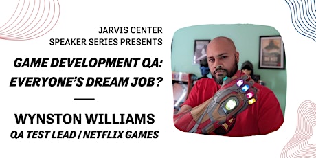 Jarvis Center Speaker Series: Wynston Williams, Netflix Games QA Test Lead primary image