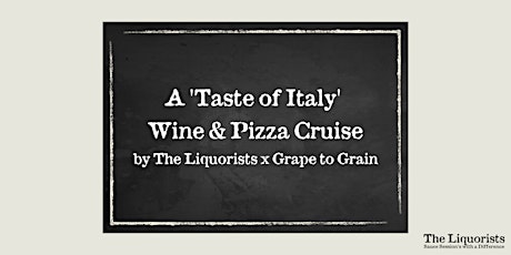 A 'Slice of Italy' Pizza & Wine Cruise - 7pm (The Liquoirsts)