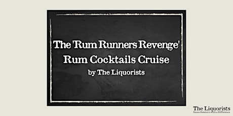 'Rum Runners Revenge' Rum Cruise (The Liquorists)
