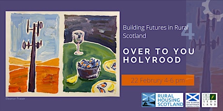 SEDA Land. Building Futures in Rural Scotland 4 - Over To You Holyrood primary image