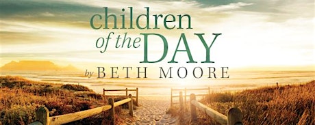 Children of the Day: 1 & 2 Thessalonians, by Beth Moore primary image