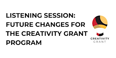 Listening Session: Future Changes for the Creativity Grant Program primary image