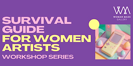 Hauptbild für Survival Guide for Women Artists Workshop Series