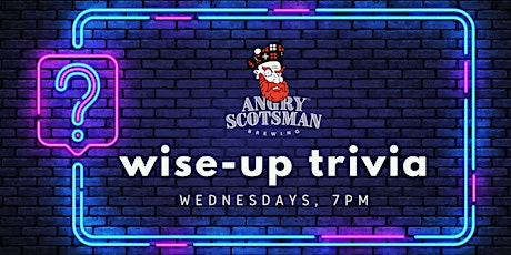 Wise Up Wednesday Trivia @ Angry Scotsman Brewing