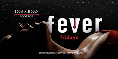Primaire afbeelding van Fever Fridays On The ALL NEW Decades Dc Rooftop, Free Until 12Am