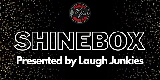 Imagem principal do evento Shinebox : Presented by Laugh Junkies | 3rd Floor Comedy Club