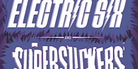 Electric Six + Supersuckers (NOT SOLD OUT. Ticket link in about section)