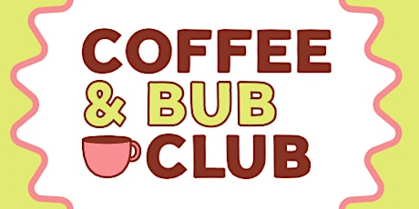 Coffee and Bub Club - Term 2