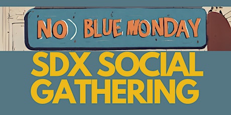 No Blue Monday - SDX Social Gathering primary image