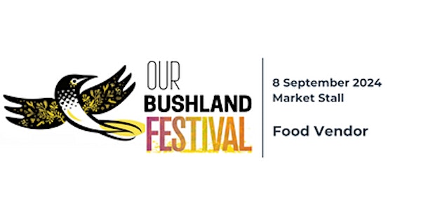 2024 Our Bushland Festival - Food Vendor