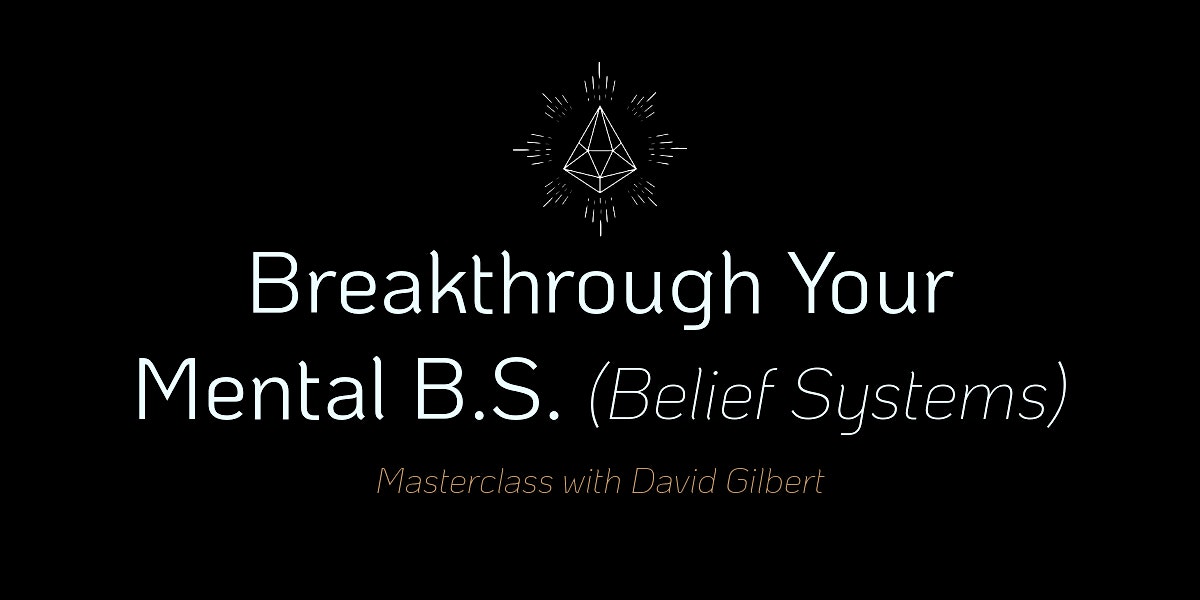 Breakthrough Your Mental B.S. (Belief Systems) - Seattle