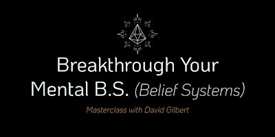 Hauptbild für Breakthrough Your Mental B.S. (Belief Systems) - New York City