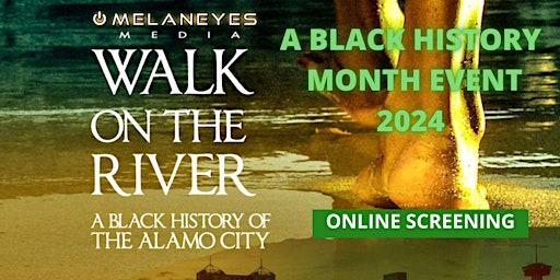 Image principale de Walk on the River: A Black History of the Alamo City - Online Screening