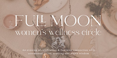 Primaire afbeelding van Full Moon Women's Wellness Circle - 'Creating Your Pathway'