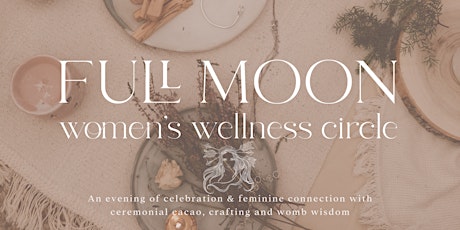 Full Moon Women's Wellness Circle - 'Creating Your Pathway'