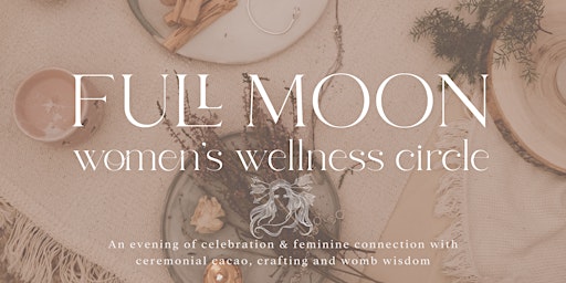 Primaire afbeelding van Full Moon Women's Wellness Circle - 'Creating Your Pathway'