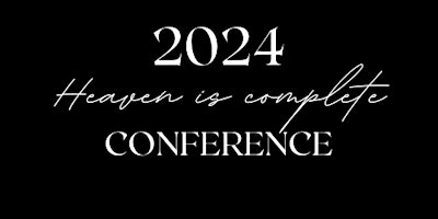 Heaven is Complete Conference 2024 primary image