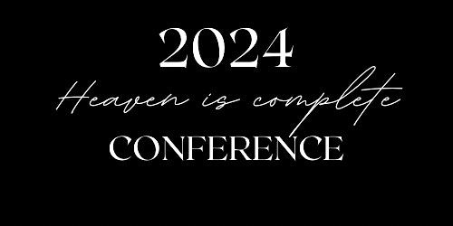 Heaven is Complete Conference 2024 primary image