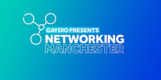 Primaire afbeelding van Gaydio Presents: Networking Manchester - Maldron Hotel, Manchester