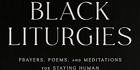 Hauptbild für Black Liturgies: Prayers, Poems, and Meditations with Cole Arthur Riley