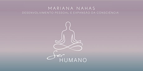 Imagem principal do evento SER HUMANO 2/2019 Programa de Desenvolvimento Pessoal e Expansão de Consciência EDIÇÃO EXTENSIVO MANHÃ