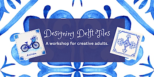 Immagine principale di Designing Delft Tiles: A Workshop For Creative Adults! 