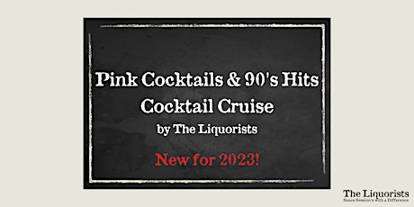 'Pink Cocktails & 90's Hits' Cocktail Cruise - The Liquorists primary image