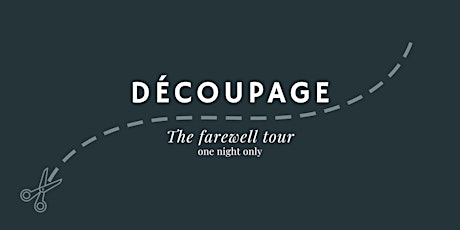 Hauptbild für Découpage: The Farewell Tour (one night only)